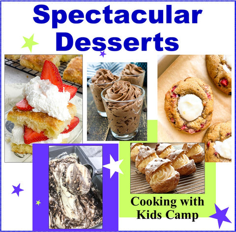Spectacular Desserts Camp-18 Not Your Average Dessert Recipes for Cooking with Kids- Digital Download
