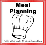 Meal Planning Guide with  4 weeks 30 minute Menu Plans-Digital Download